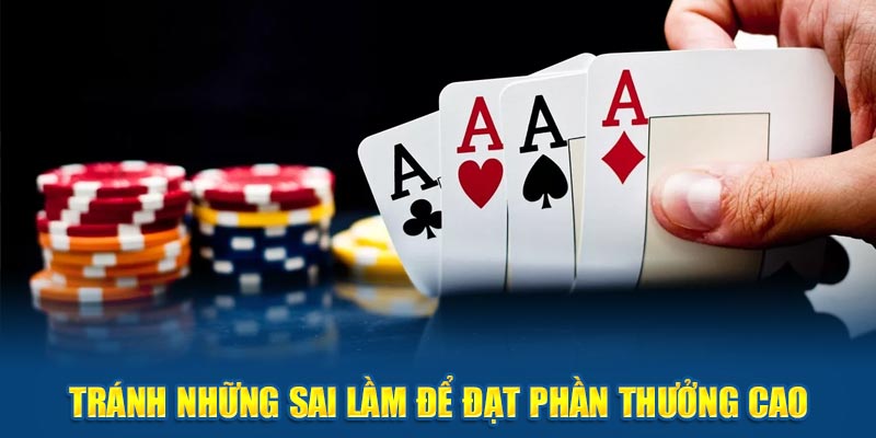 Tránh những sai lầm để đạt phần thưởng cao