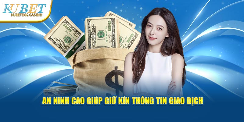 An ninh cao giúp giữ kín thông tin giao dịch