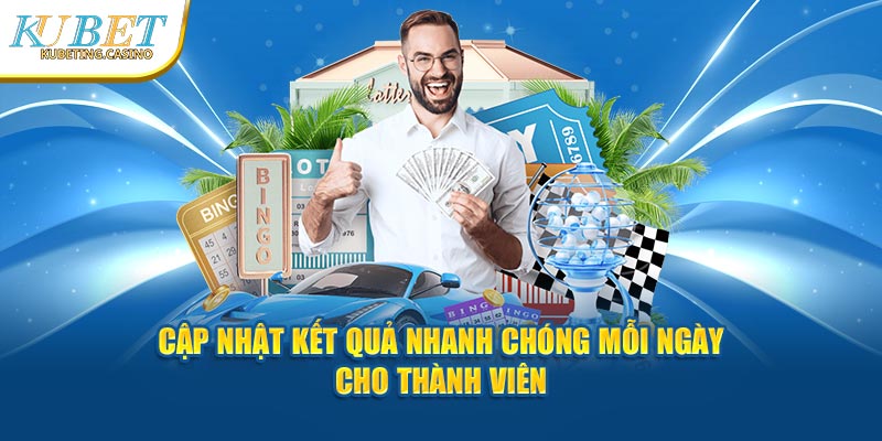 Cập nhật kết quả nhanh chóng mỗi ngày cho thành viên