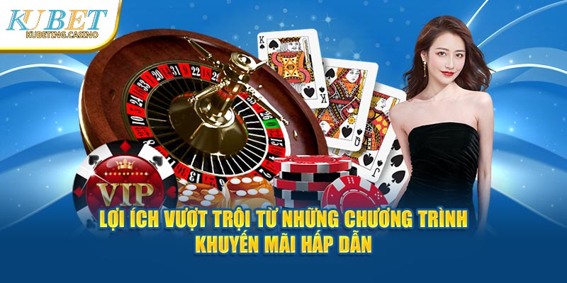 Lợi ích vượt trội từ những chương trình khuyến mãi hấp dẫn