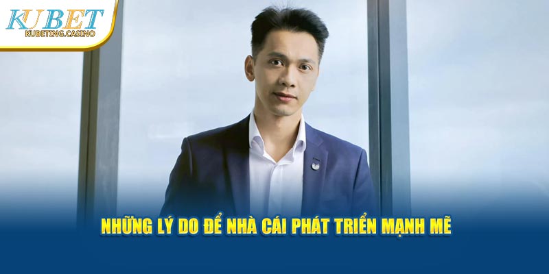 Những lý do để nhà cái phát triển mạnh mẽ 